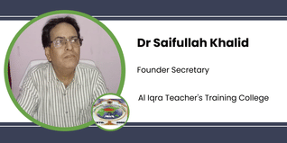 Al Iqra Teacher's Training College, Founder Secretary: Dr Saifullah Khalid Interview